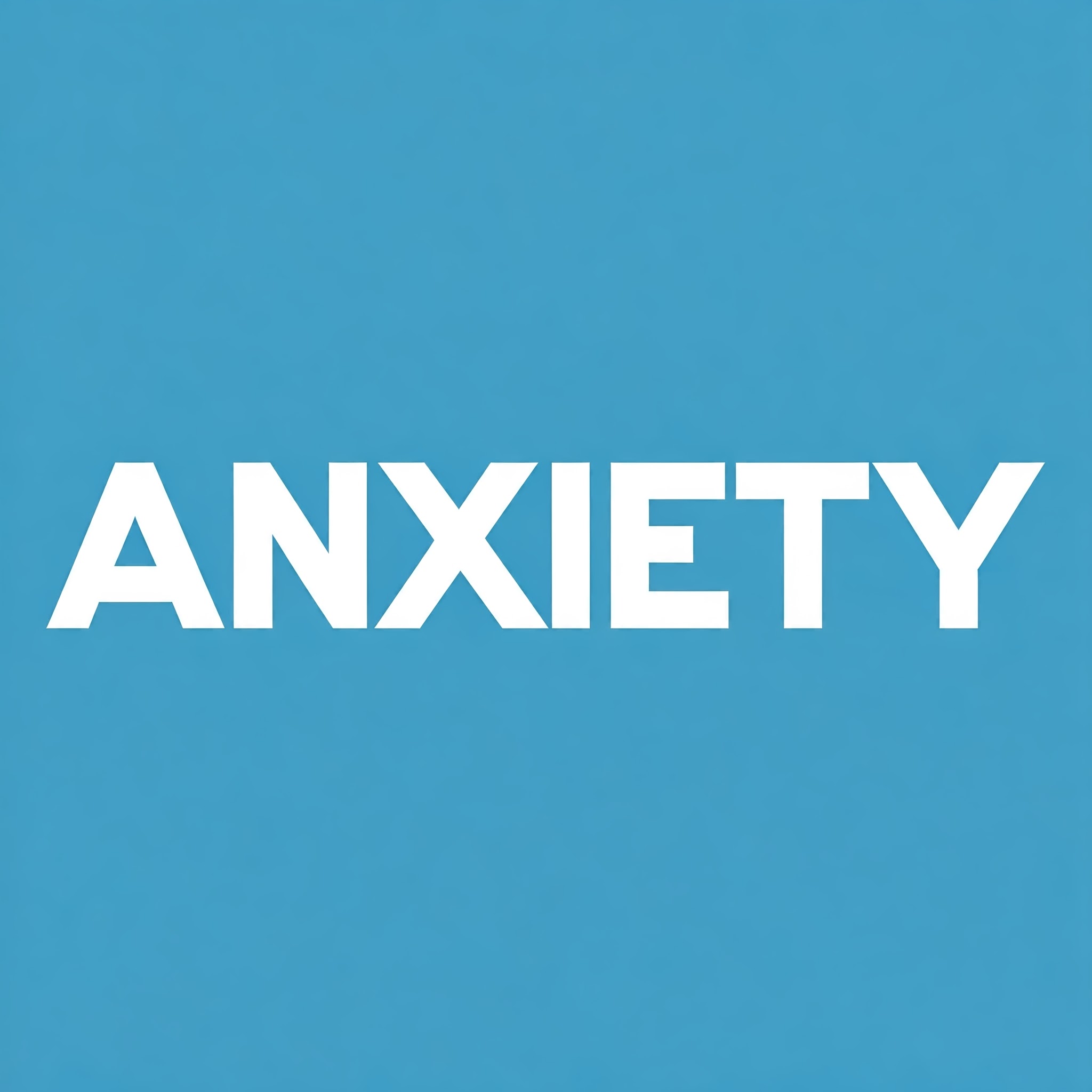 Anxiety