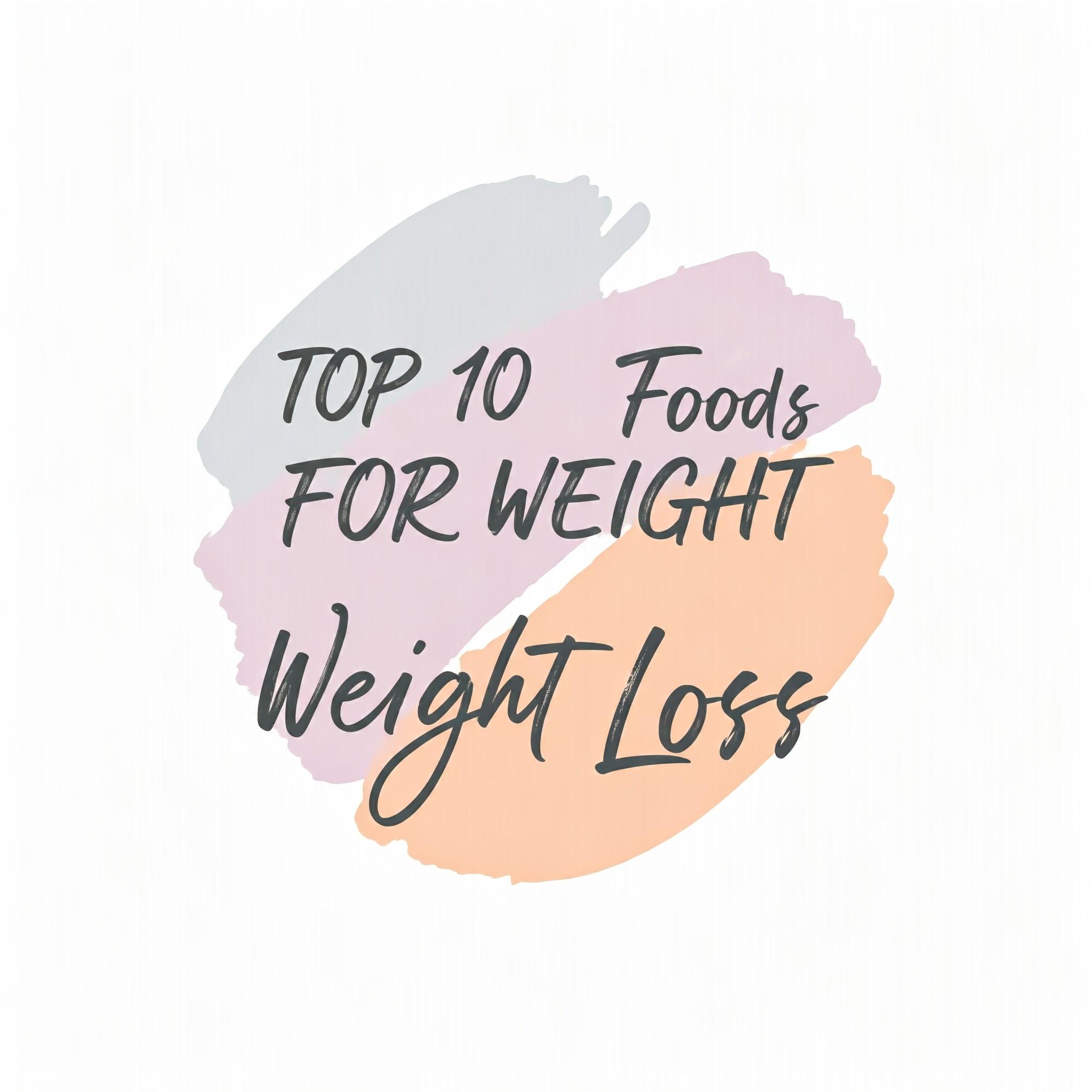 Top 10 Foods for Weight Loss